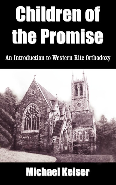 Children of the Promise: An Introduction to Western Rite Orthodoxy