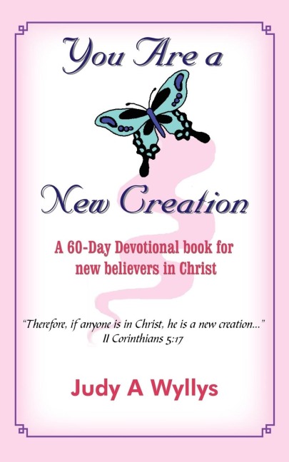You Are a New Creation: A 60-Day Devotional book for new believers in Christ
