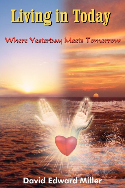 Living in Today: Where Yesterday Meets Tomorrow