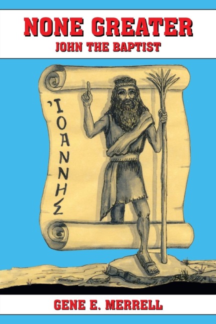 NONE GREATER: JOHN THE BAPTIST