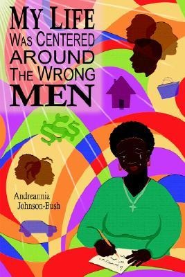 My Life Was Centered Around The Wrong Men