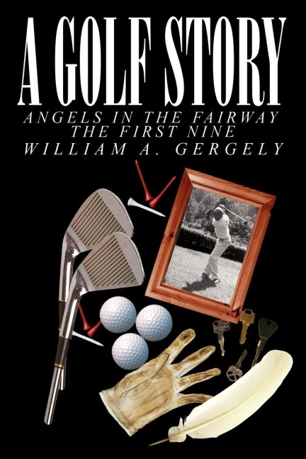 A Golf Story: Angels in the Fairway The First Nine