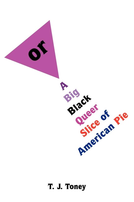 or: A Big Black Queer Slice of American Pie