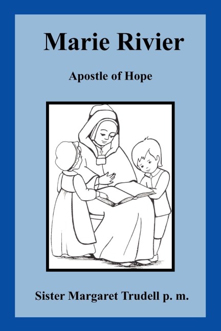 Marie Rivier: Apostle of Hope