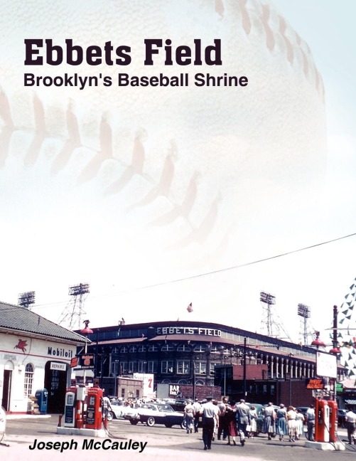 Ebbets Field: Brooklyns Baseball Shrine