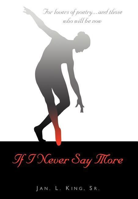If I Never Say More: For Lovers of Poetry... And Those Who Will Be Now
