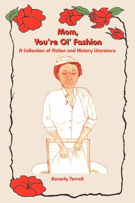Mom, Youre Ol Fashion: A Collection of Fiction and History Literature
