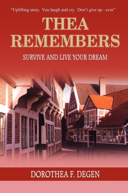 THEA REMEMBERS: SURVIVE AND LIVE YOUR DREAM