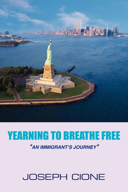 YEARNING TO BREATHE FREE: -AN IMMIGRANTS JOURNEY-