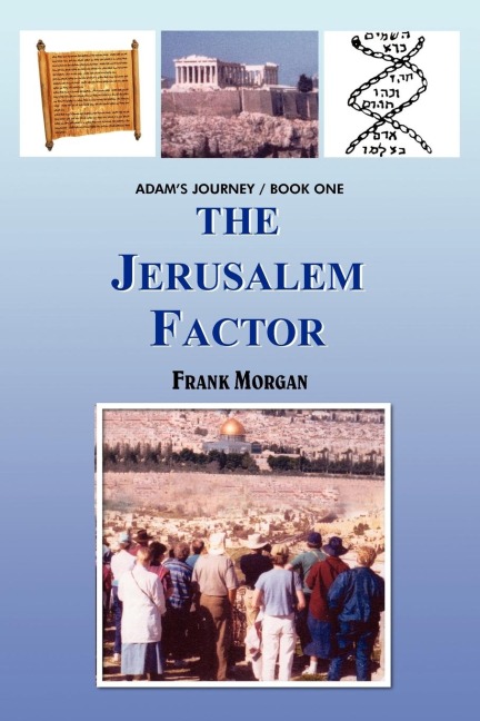 THE JERUSALEM FACTOR: ADAMS JOURNEY/BOOK ONE