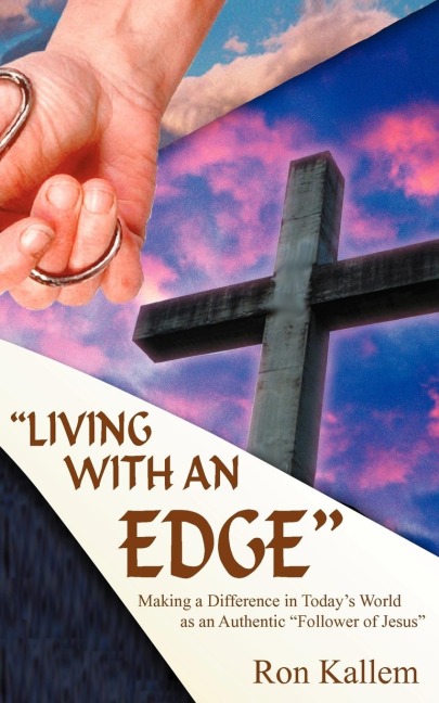 LIVING WITH AN EDGE: Making a Difference in Todays World as an Authentic Follower of Jesus