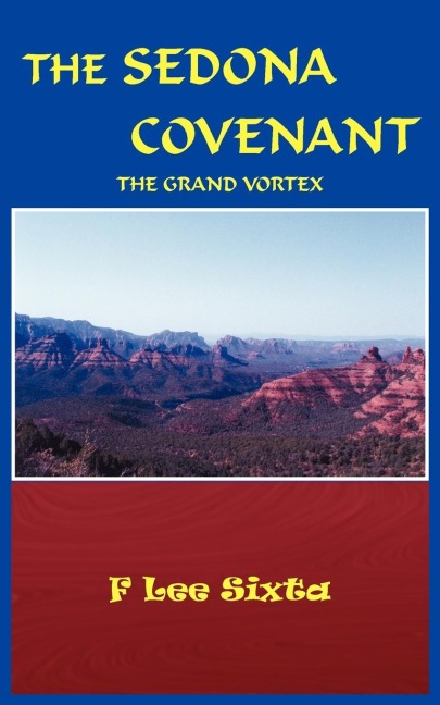 THE SEDONA COVENANT: THE GRAND VORTEX