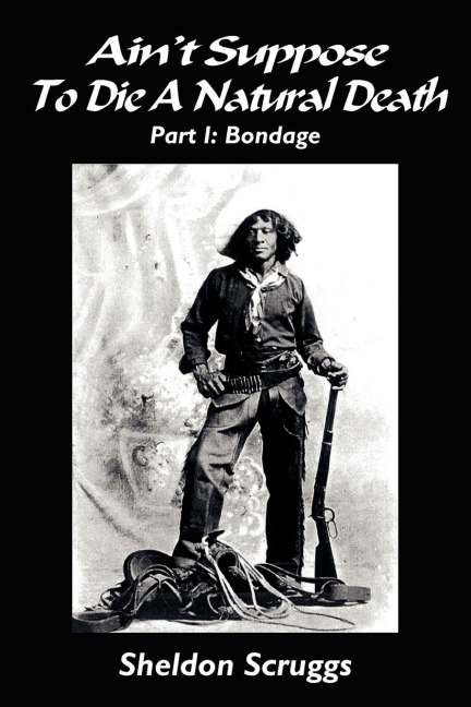 Aint Suppose To Die A Natural Death: Part I: Bondage