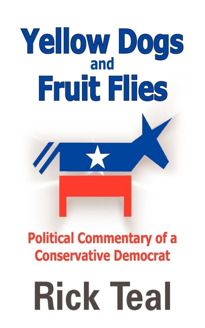 Yellow Dogs and Fruit Flies: Political Commentary of a Conservative Democrat