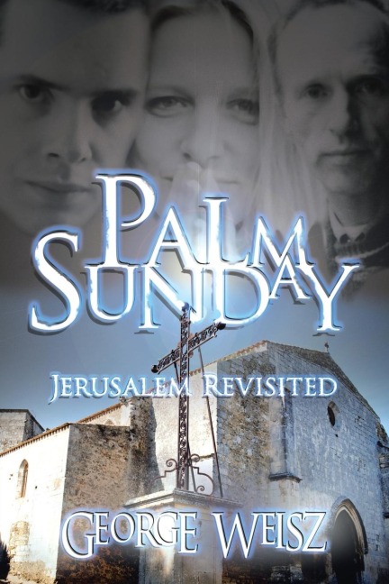Palm Sunday: Jerusalem Revisited