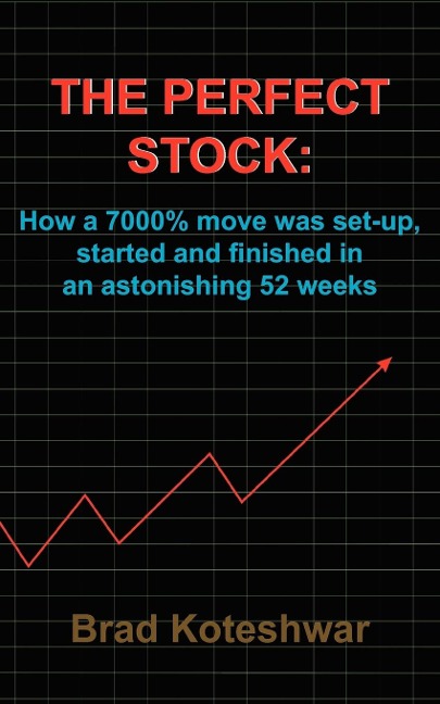 THE PERFECT STOCK: How a 7000% move was set-up, started and finished in an astonishing 52 weeks