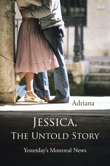 Jessica, the Untold Story: Yesterdays Montreal News