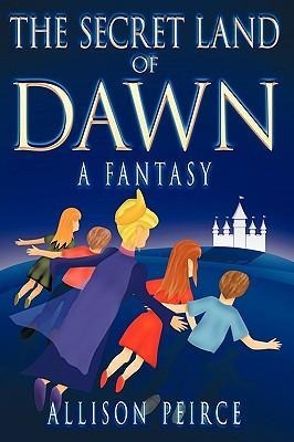 The Secret Land of Dawn: A Fantasy