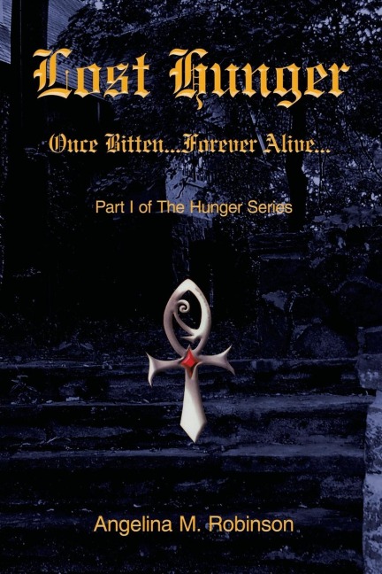 Lost Hunger: Once Bitten...Forever Alive: Part I of the Hunger Series