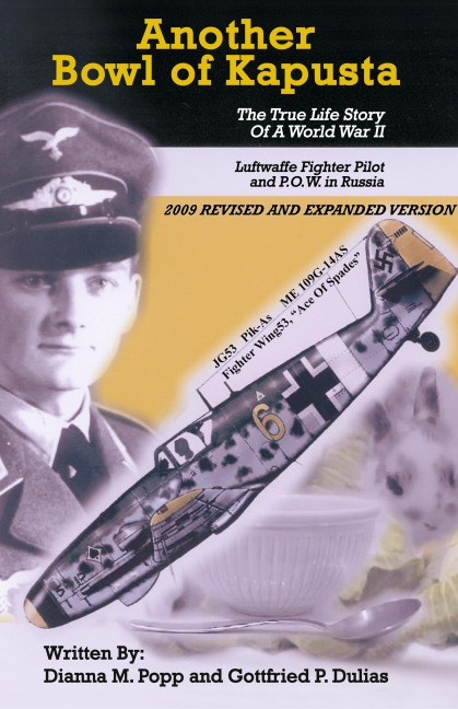 Another Bowl of Kapusta: The True Life Story of a World War II Luftwaffe Fighter Pilot and P.O.W. in Russia