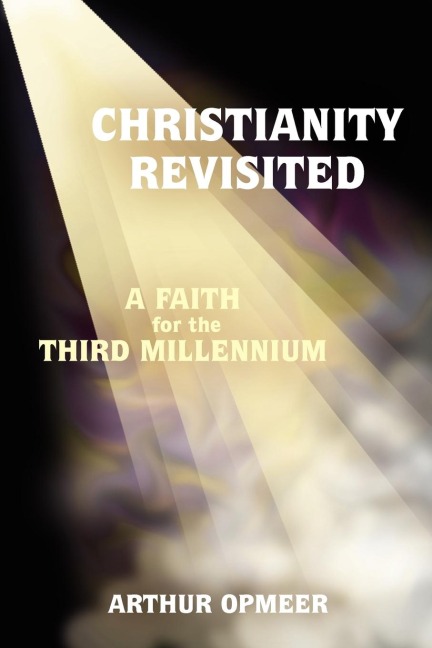 Christianity Revisited: A Faith for the Third Millennium