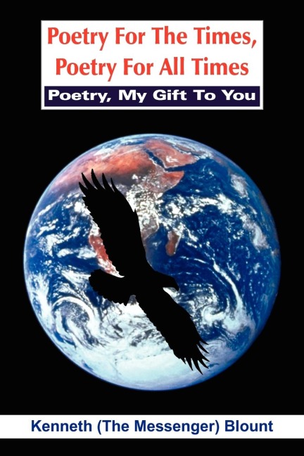 Poetry For The Times, Poetry For All Times: Poetry, My Gift To You