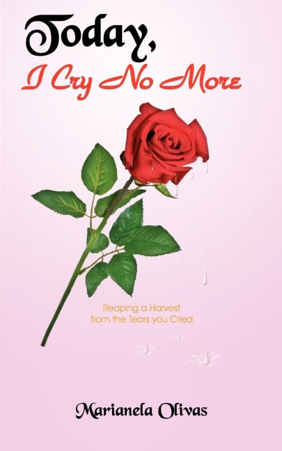 Today, I Cry No More: Reaping a Harvest from the Tears you Cried