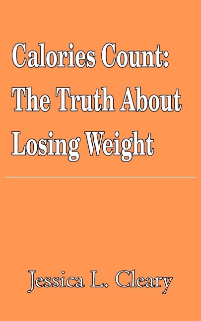 Calories Count: The Truth About Losing Weight