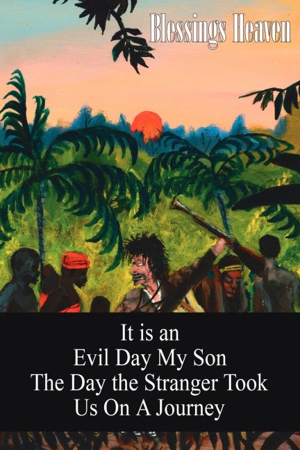 It is an Evil Day My Son: The Day the Stranger Took Us On A Journey