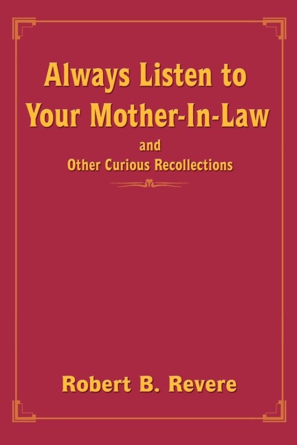 Always Listen to Your Mother-In-Law: and Other Curious Recollections