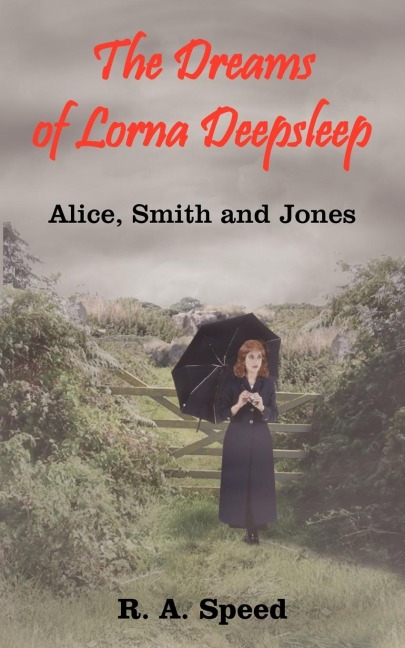 The Dreams of Lorna Deepsleep: Alice, Smith and Jones