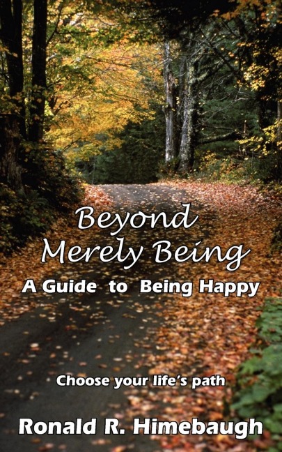 BEYOND MERELY BEING: A Guide to Being Happy