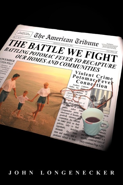 The Battle We Fight: Battling Potomac Fever to Recapture Our Homes and Communities