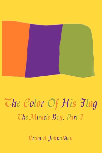 The Color Of His Flag: The Miracle Boy, Part I