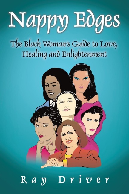 Nappy Edges: The Black Womans Guide to Love, Healing and Enlightenment