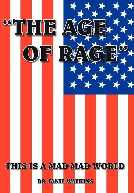 The Age of Rage: This Is a Mad Mad World