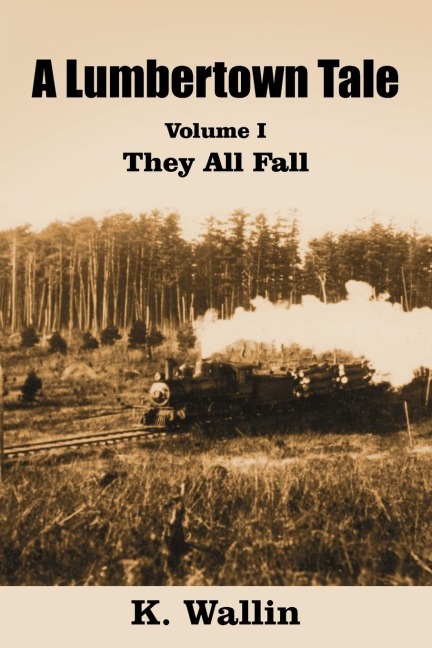 A Lumbertown Tale: Volume I They All Fall