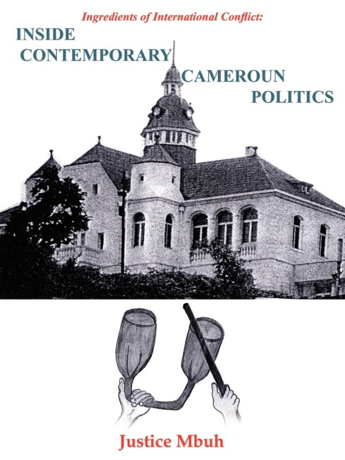 Inside Contemporary Cameroun Politics: Ingredients of International Conflict: