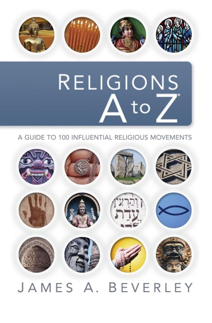 The Religions A to Z: A Guide to the 100 Most Influential Religious Movements