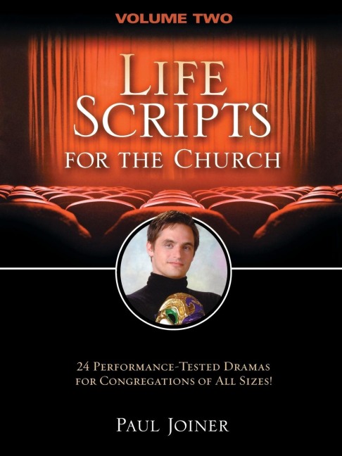 The Life Scripts for the Church, Volume Two: 24 Performance-Tested Dramas for Congregations of Al L Sizes