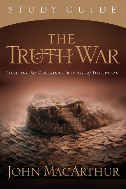 The Truth War: Fighting for Certainty in an Age of Deception (Study Guide)
