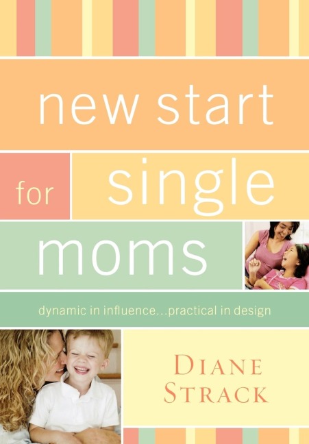 A New Start for Single Moms Bible Study Participants Guide