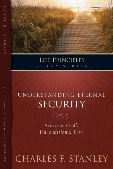 A Understanding Eternal Security: Secure in God's Unconditional Love