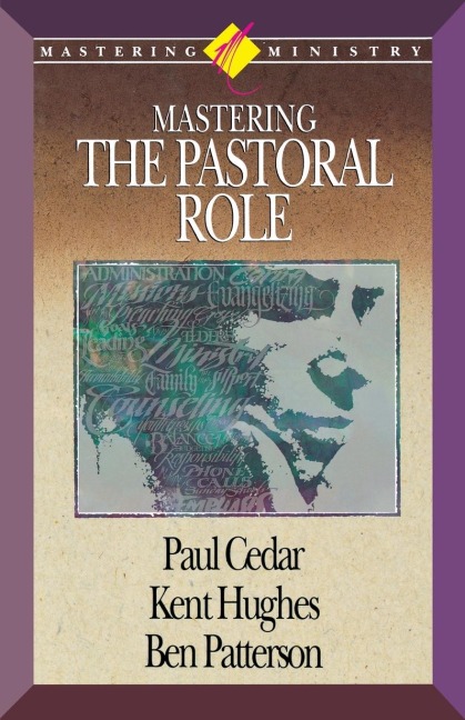 The Mastering Ministry: Mastering the Pastoral Role