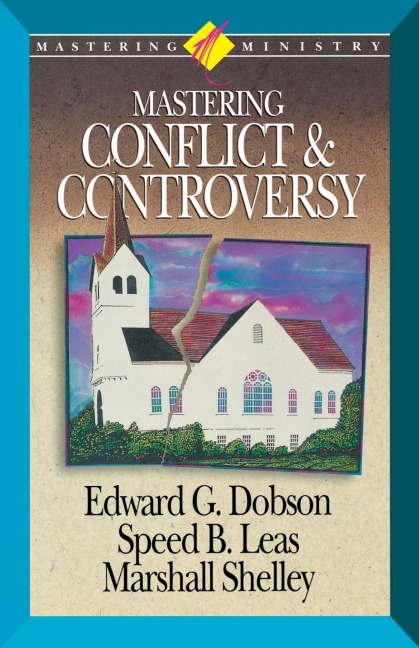 The Mastering Ministry: Mastering Conflict and Controversy