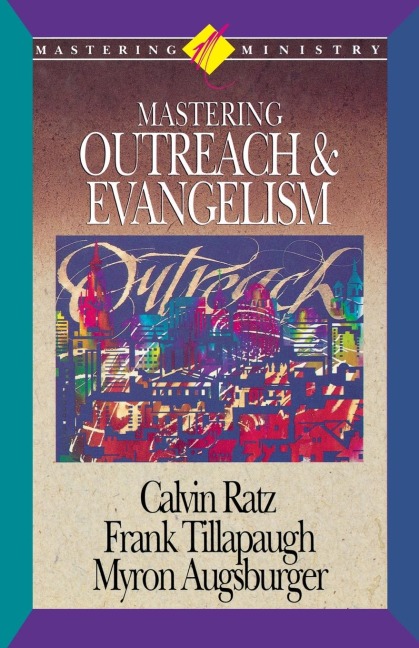 The Mastering Ministry: Mastering Outreach and Evangelism