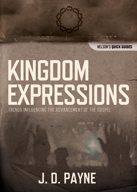 The Kingdom Expressions: Trends Influencing the Advancement of the Gospel