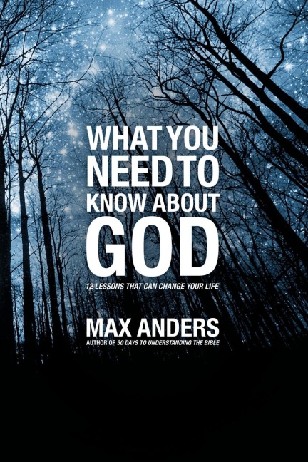 The What You Need to Know about God: 12 Lessons That Can Change Your Life