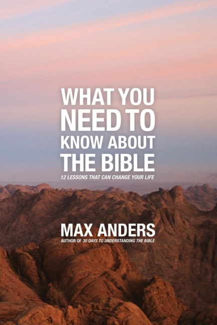The What You Need to Know about the Bible: 12 Lessons That Can Change Your Life