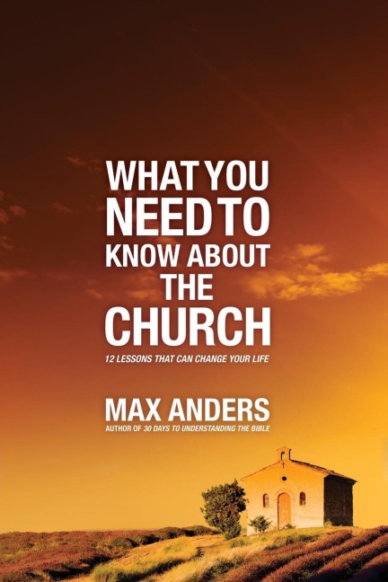 El What You Need to Know about the Church: 12 Lessons That Can Change Your Life